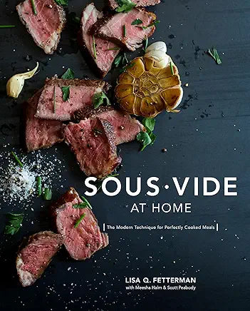 Editors' pick Sous Vide at Home: The Modern Technique for Perfectly Cooked Meals [A Cookbook] Sous Vide at Home: The Modern Technique for Perfectly Cooked Meals: A Cookbook / by Lisa Q. Fetterman , Meesha Halm , et al.