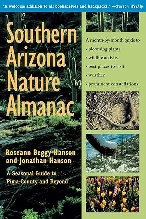 Southern Arizona Nature Almanac Southern Arizona Nature Almanac / by Roseann Beggy Hanson and Jonathan Hanson