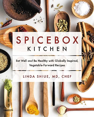 Spicebox Kitchen: Eat Well and Be Healthy with Globally Inspired, Vegetable-Forward Recipes / Linda Shiue