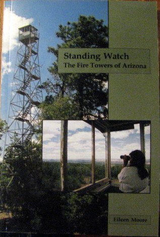 Standing Watch: The Fire Towers of Arizona / Eileen Moore