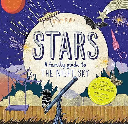 Stars: A Family Guide to the Night Sky (Discover Together Guides) by Adam Ford
