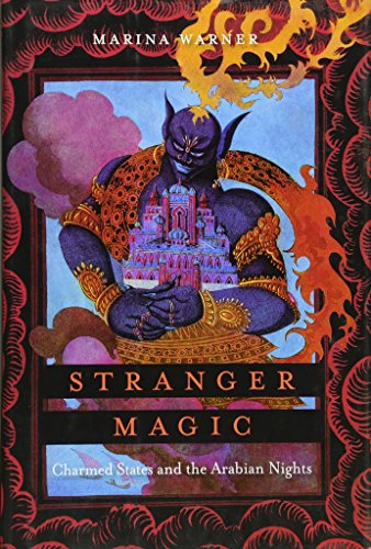Stranger Magic: Charmed States and the Arabian Nights / Warner, Marina