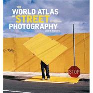 The World Atlas of Street Photography / Jackie Higgins w/ foreword by Max Kozloff
