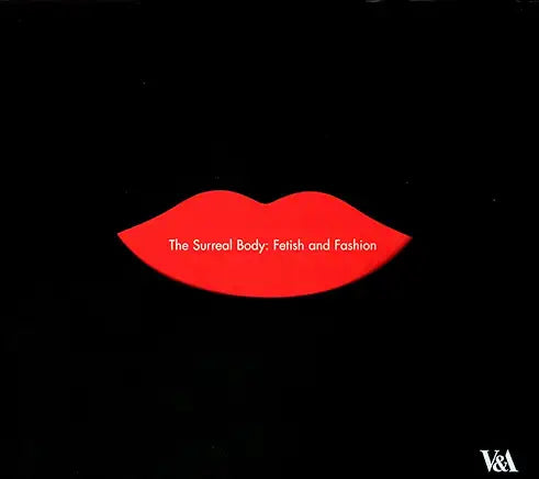 The Surreal Body: Fetish and Fashion / by Ghislaine Wood