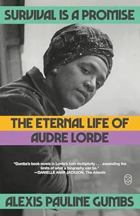Survival Is a Promise: The Eternal Life of Audrey Lorde by Alexis Pauline Gumbs (NEW)