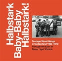 Halbstark Baby-Baby Halbstark: Teenage Street Gangs in Switzerland / by Dieter Ehrlich (Author) and Miriam J Linna (Editor)