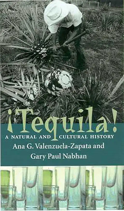 Tequila: A Natural and Cultural History / by Ana G. Valenzuela-Zapata and Gary Paul Nabhan