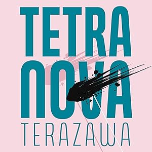 Tetra Nova / Terazawa, Sophia