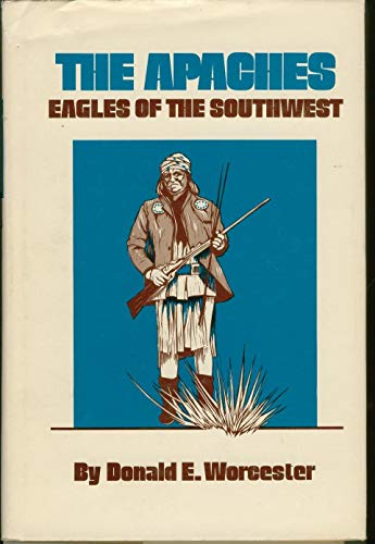 The Apaches : Eagles of the Southwest / Worcester, Donald E.