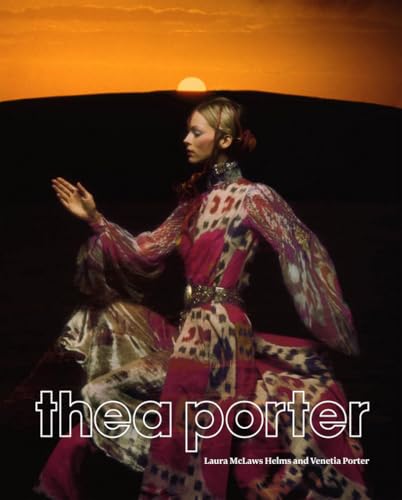 Thea Porter: Bohemian Chic / Helms, Laura McLaws; Porter, Venetia