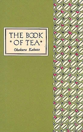 The Book of Tea Classic Edition / Okakura Kakuzo