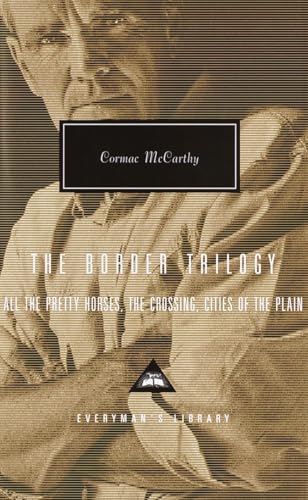 The Border Trilogy: All the Pretty Horses, the Crossing, Cities of the Plain (Everyman's Library) / McCarthy, Cormac