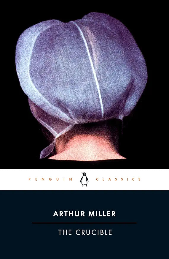 The Crucible: A Play in Four Acts / by Arthur Miller