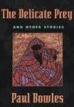 The Delicate Prey and Other Stories / by Paul Bowles