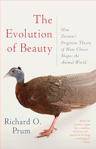 The Evolution of Beauty: How Darwin's Forgotten Theory of Mate Choice Shapes the Animal World - and Us / Richard O. Prum