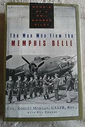 The Man Who Flew the Memphis Belle: Memoir of a WWII Bomber Pilot / Morgan, Robert; Powers, Ron (SIGNED EDITION)