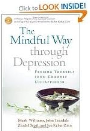 The Mindful Way through Depression: Freeing Yourself from Chronic Unhappiness / by Mark Williams; John Teasdale; Zindel Segal; Jon Kabat-Zinn