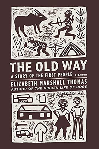 The Old Way: A Story of the First People / Elizabeth Marshall Thomas