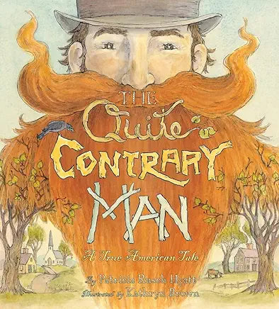 The Quite Contrary Man: A True American Tale / by Patricia Rusch Hyatt and Kathryn Brown