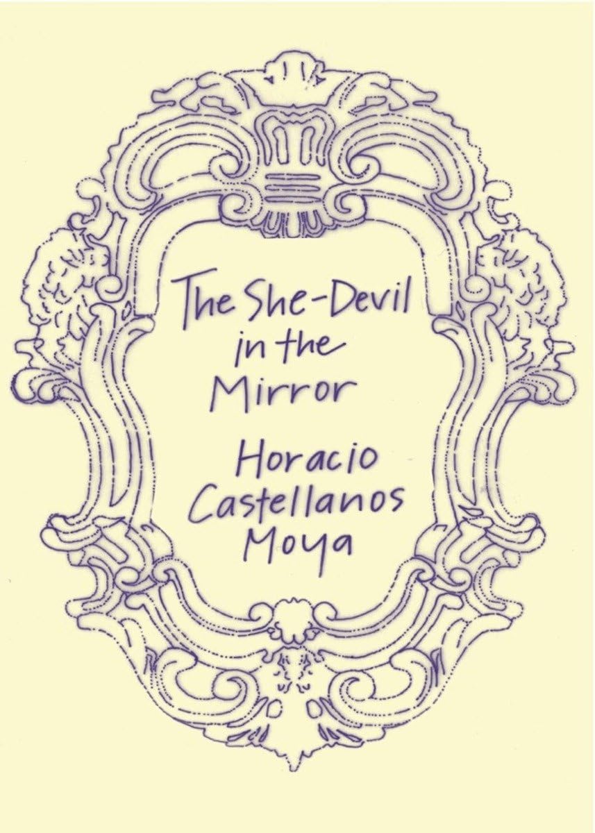 The She-Devil in the Mirror / Horacio Castellanos Moya