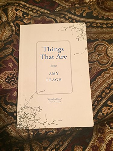 Things That Are: Essays / Amy Leach