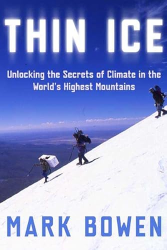 Thin Ice: Unlocking the Secrets of Climate in the World's Highest Mountains / MArk Bowen