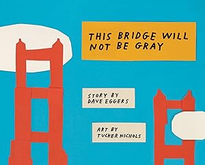 This Bridge Will Not Be Gray / Eggers, Dave