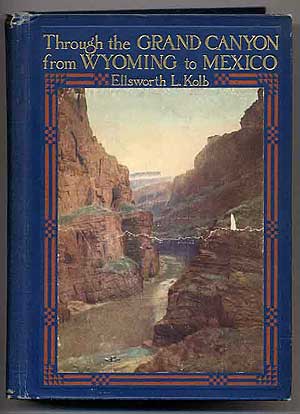 Through the Grand Canyon from Wyoming to Mexico / Ellsworth L. Kolb