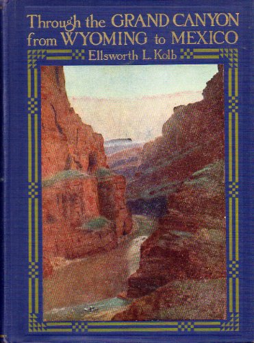 Through the Grand Canyon from Wyoming to Mexico / Kolb, Ellsworth Leonardson