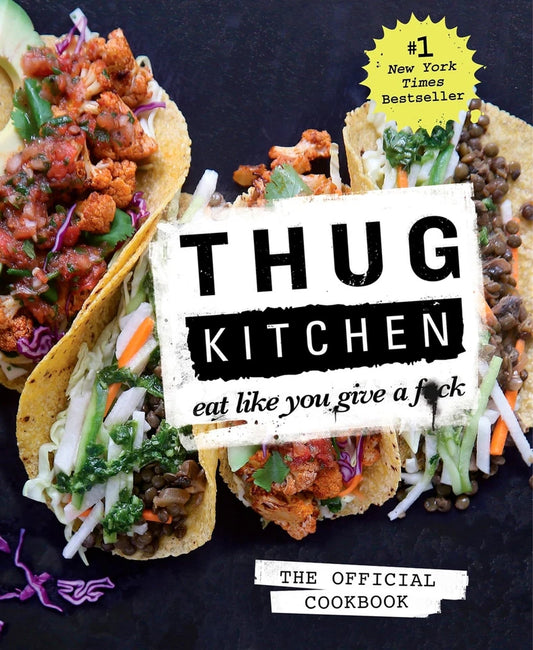 Thug Kitchen: Eat Like You Give A F*ck
