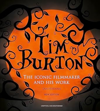 Tim Burto: The Iconic Filmmaker and His Work / Ian Nathan