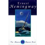 To Have and Have Not / Ernest Hemingway