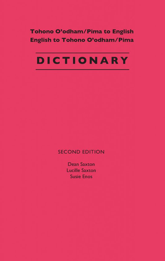 Tohono O'odham/Pima to English / English to Tohono O'odham/Pima Dictionary (Second Edition)
