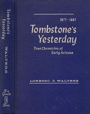 Tombstone's Yesterday: The Chronicles of Early Arizona 1877 - 1887