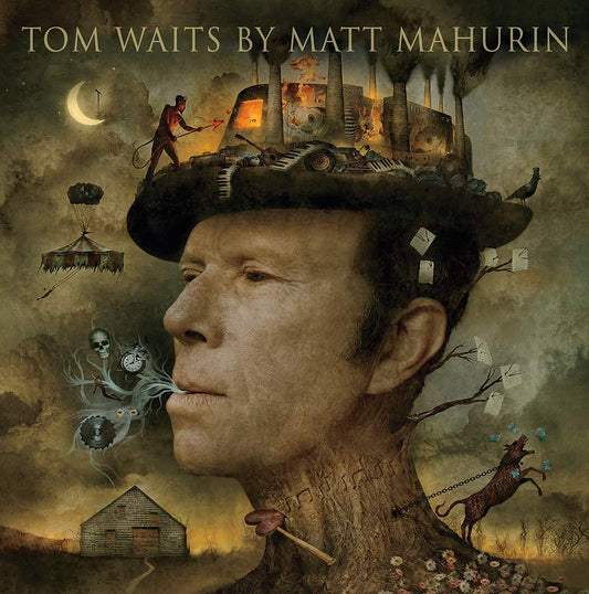 Tom Waits by Matt Mahurin: Portraits / Matt Mahurin (Author), Tom Waits (Foreword)