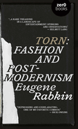 Torn: Fashion and Postmodernism / Eugene Rabkin