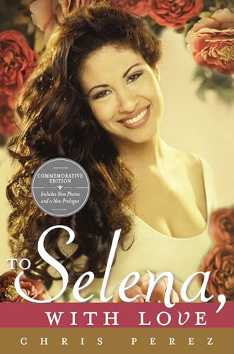 To Selena, with Love : Commemorative Edition / Perez, Chris