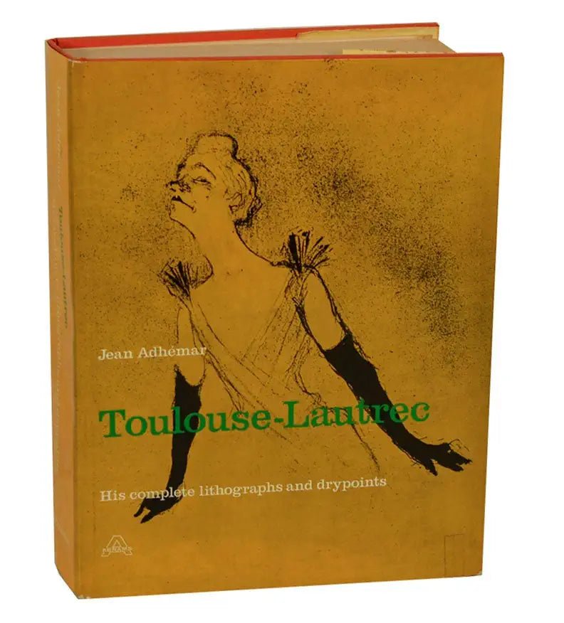 Toulouse-Lautrec: His Complete Lithographs and Drypoints / by Jean Adhèmar