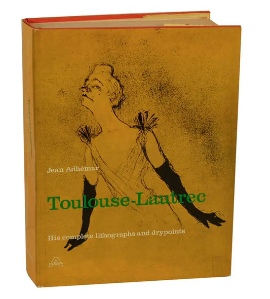 Toulouse-Lautrec: His Complete Lithographs and Drypoints / by Jean Adhèmar