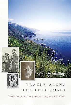Tracks Along the Left Coast: Jaime de Angulo & Pacific Coast Culture / by Andrew Schelling