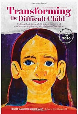 Transforming the Difficult Child: The Nurtured Heart Approach / by Howard Glasser and Jennifer Easley
