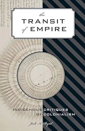The Transit of Empire: Indigenous Critiques of Colonialism / by Jodi A. Byrd