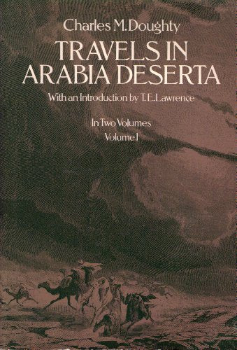 Travels in Arabia Deserta, (In Two Volumes) Vol. 1 & Vol. 2 / by Charles Montagu Doughty