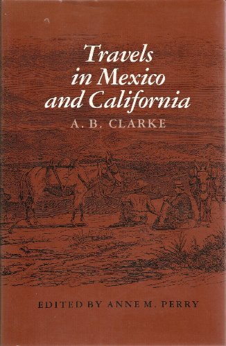 Travels in Mexico and California / A.B. Clarke