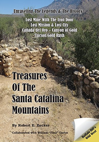 Treasures of the Santa Catalina Mountains: Unraveling the Legends and History of the Santa Catalina Mountains / by Zucker, Robert E. (Signed)