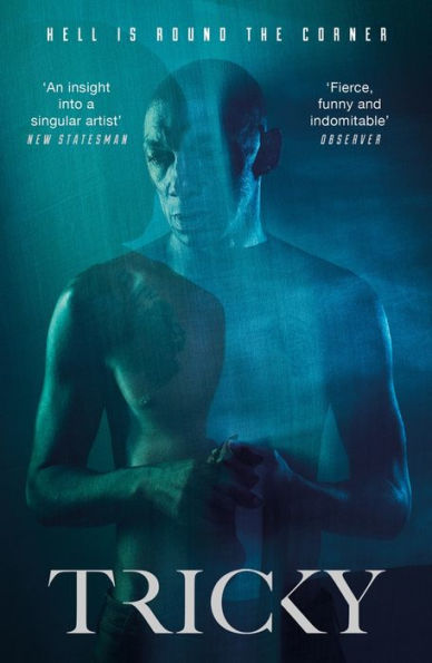 Hell Is Round the Corner: The Unique No-Holds Barred Autobiography / by Tricky