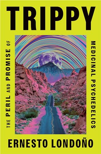Trippy: The Peril and Promise of Medicinal Psychedelics / by Ernesto Londoño
