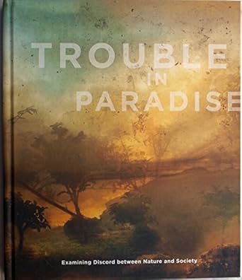 Trouble in Paradise: Examining Discord between Nature and Society