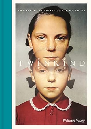 TwinKind: The Singular Significance of Twins / William Viney / Thames & Hudson