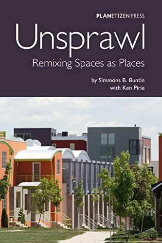 Unsprawl: Remixing Spaces as Places / Buntin, Simmons B.; Pirie, Ken